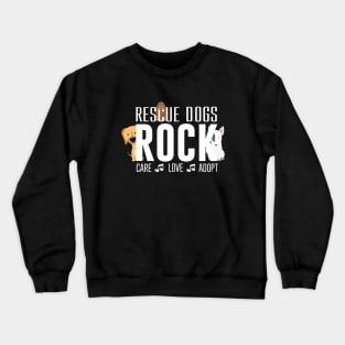 Rescue Dogs Rock Crewneck Sweatshirt